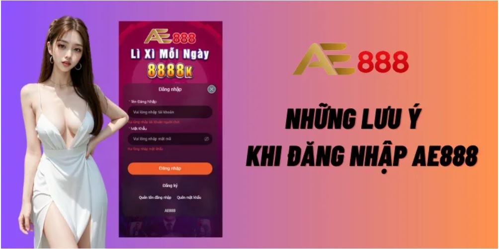 Một vài lưu ý khi đăng nhập AE888 bạn cần biết